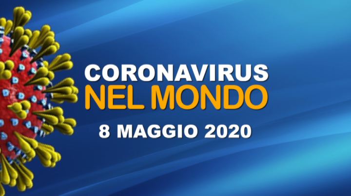 IL CORONAVIRUS NEL MONDO - 8 MAGGIO