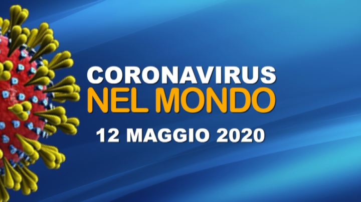 IL CORONAVIRUS NEL MONDO - 12 MAGGIO