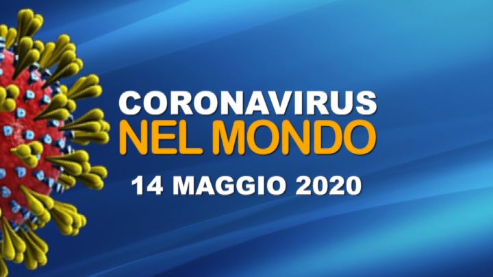 IL CORONAVIRUS NEL MONDO - 14 MAGGIO