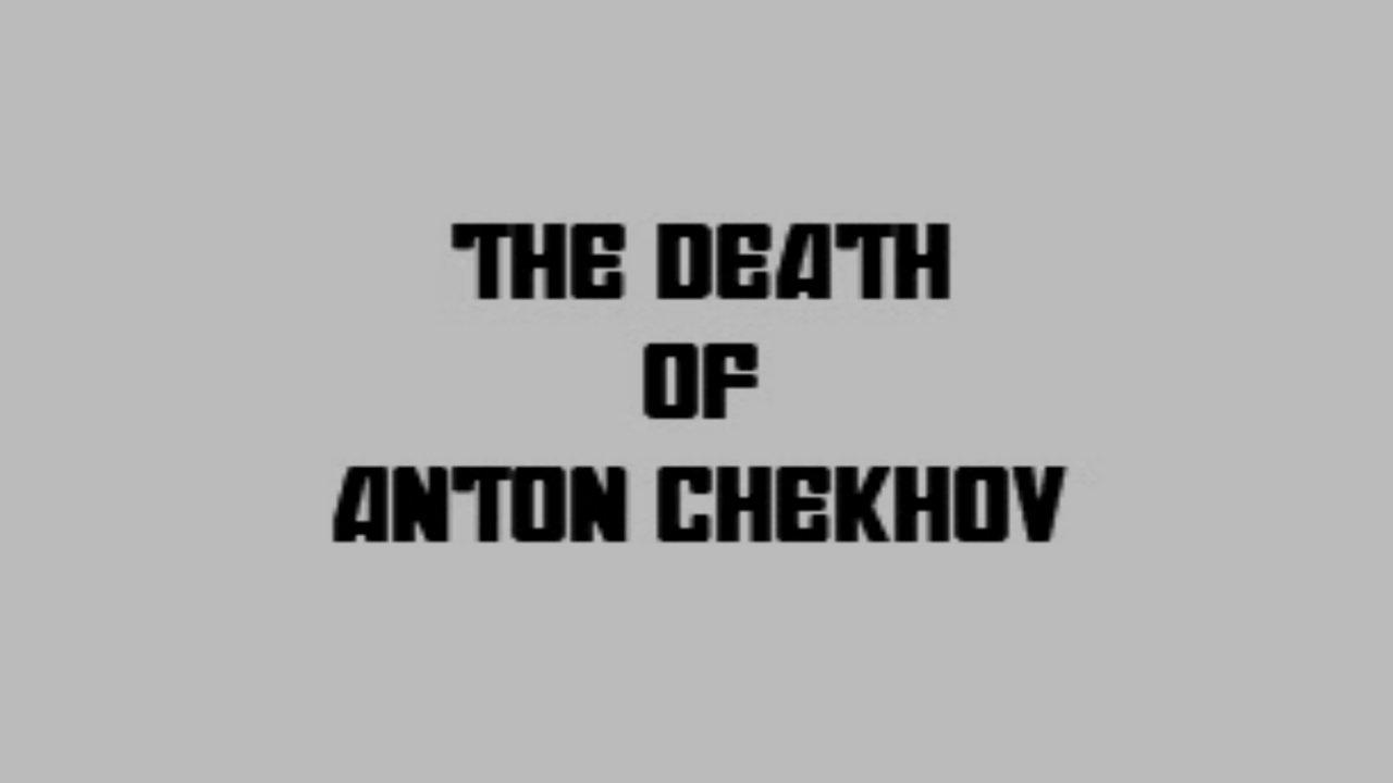 HD - The Death of Anton Chekhov